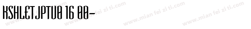 KSHLETJPTV0 16 00字体转换
